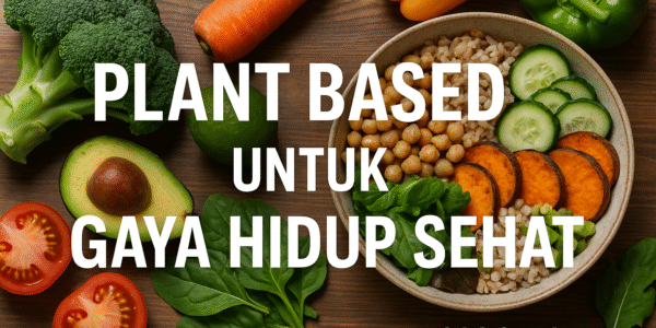 Plant Based Untuk Gaya Hidup Sehat