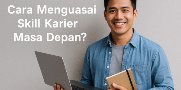 Cara Menguasai Skill Karier Masa Depan