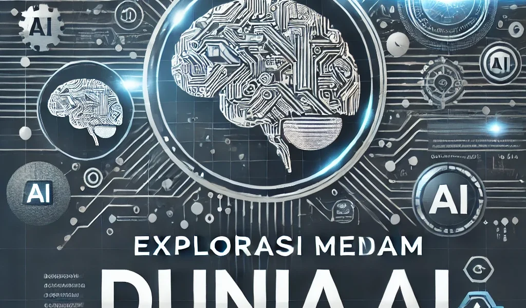 Eksplorasi Mendalam Dunia AI