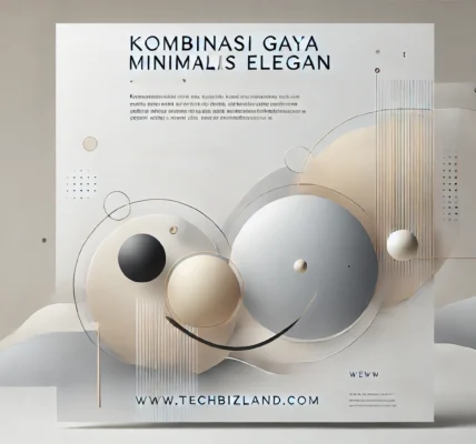 Kombinasi Gaya Minimalis Elegan