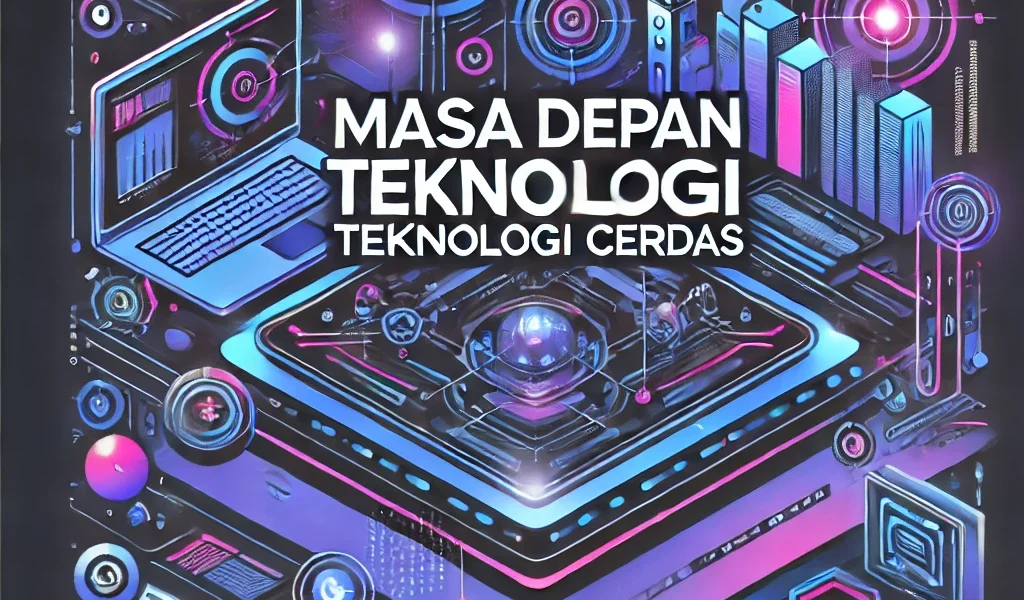 Masa Depan Teknologi Cerdas
