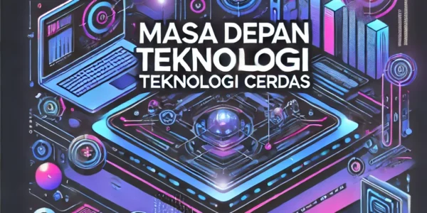 Masa Depan Teknologi Cerdas