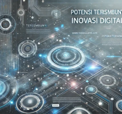 Potensi Tersembunyi Inovasi Digital