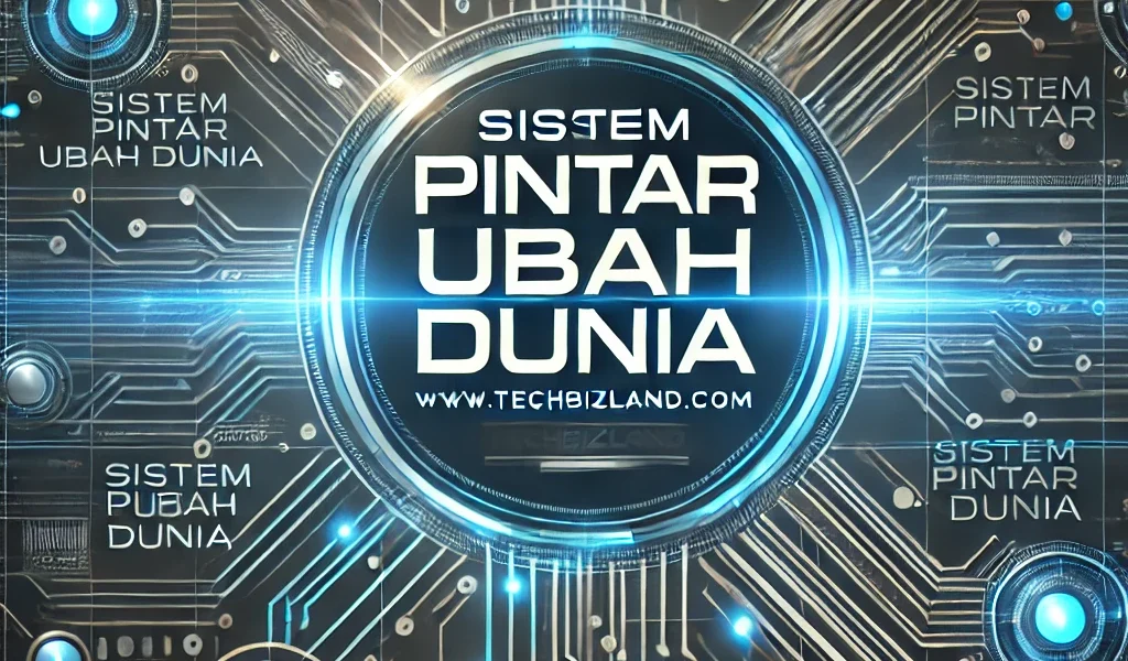 Sistem Pintar Ubah Dunia