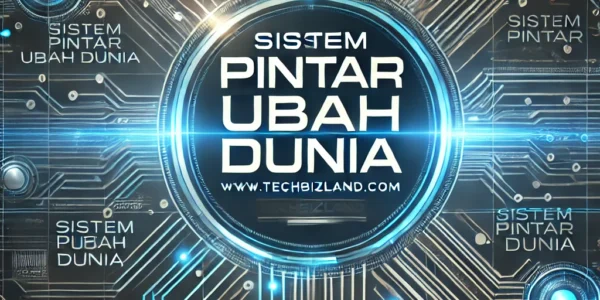 Sistem Pintar Ubah Dunia