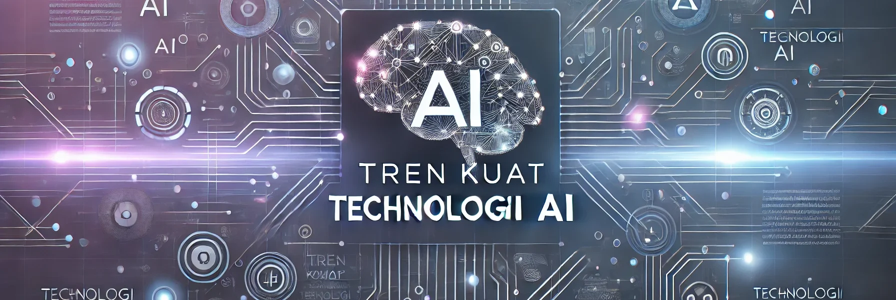Tren Kuat Teknologi AI