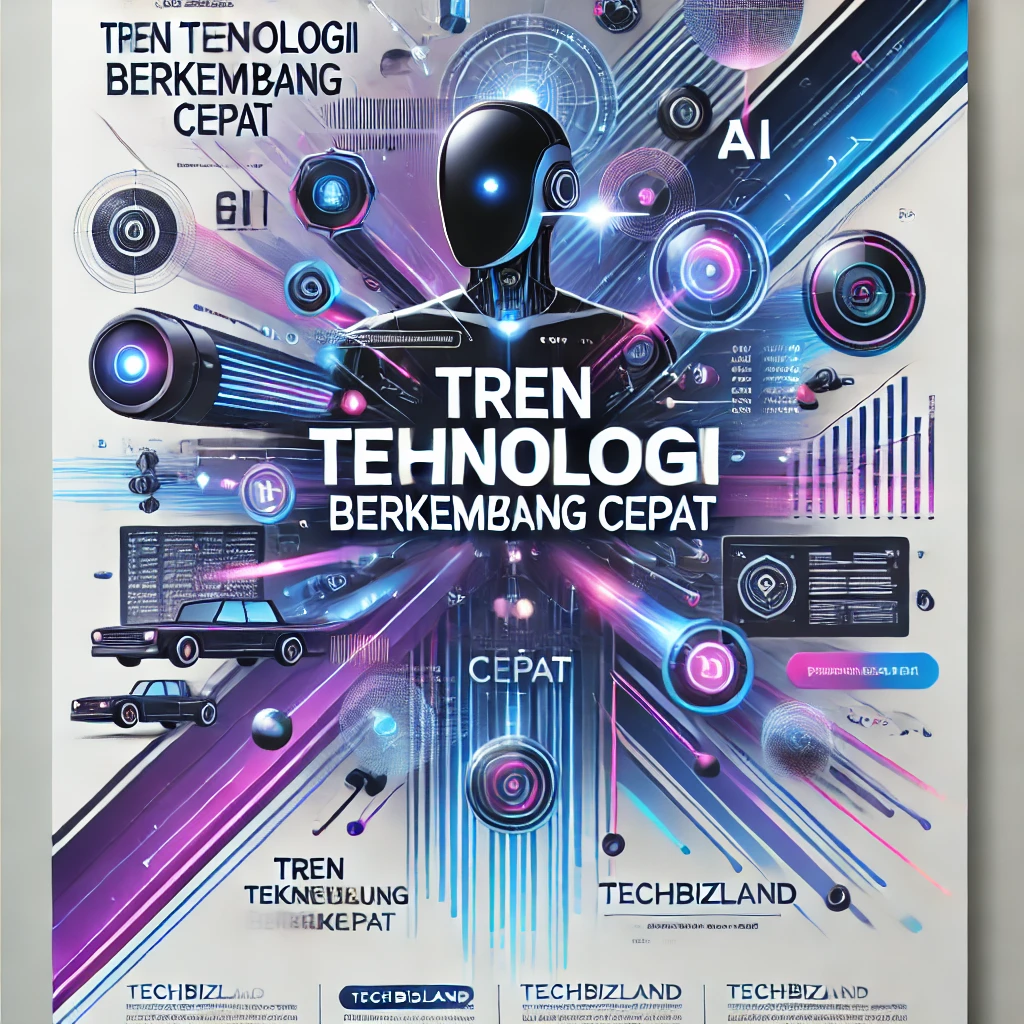 Tren Teknologi Berkembang Cepat