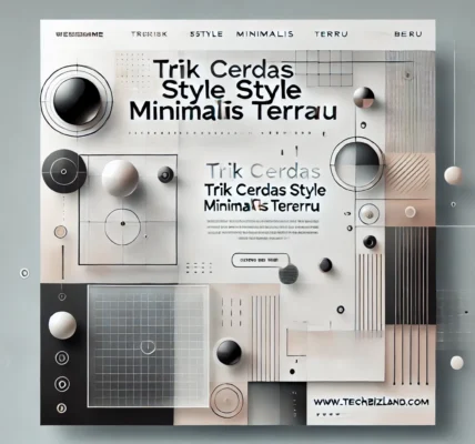 Trik Cerdas Style Minimalis Terbaru