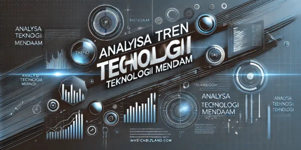 Analisa Tren Teknologi Mendalam