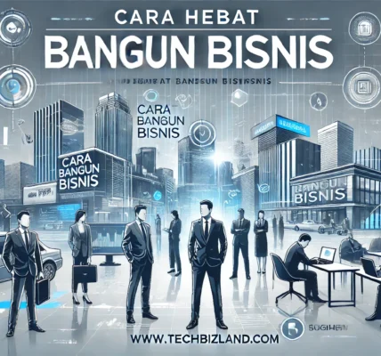 Cara Hebat Bangun Bisnis