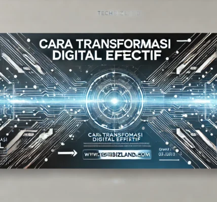 Cara Transformasi Digital Efektif