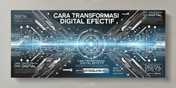 Cara Transformasi Digital Efektif