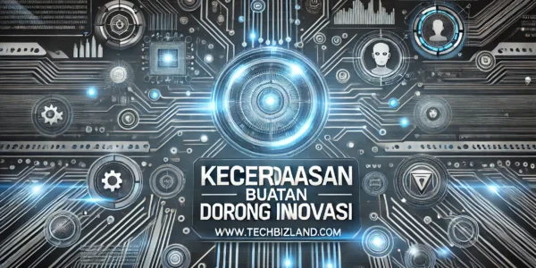 Kecerdasan Buatan Dorong Inovasi