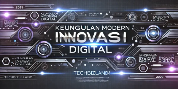 Keunggulan Modern Inovasi Digital
