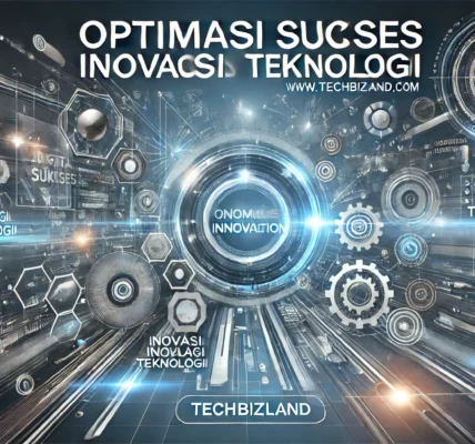 Optimasi Sukses Inovasi Teknologi