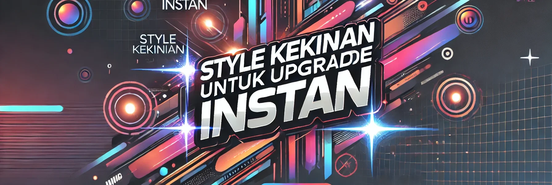 Style Kekinian Untuk Upgrade Instan