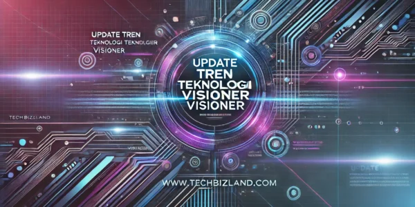 Update Tren Teknologi Visioner