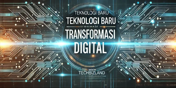Teknologi Baru Transformasi Digital